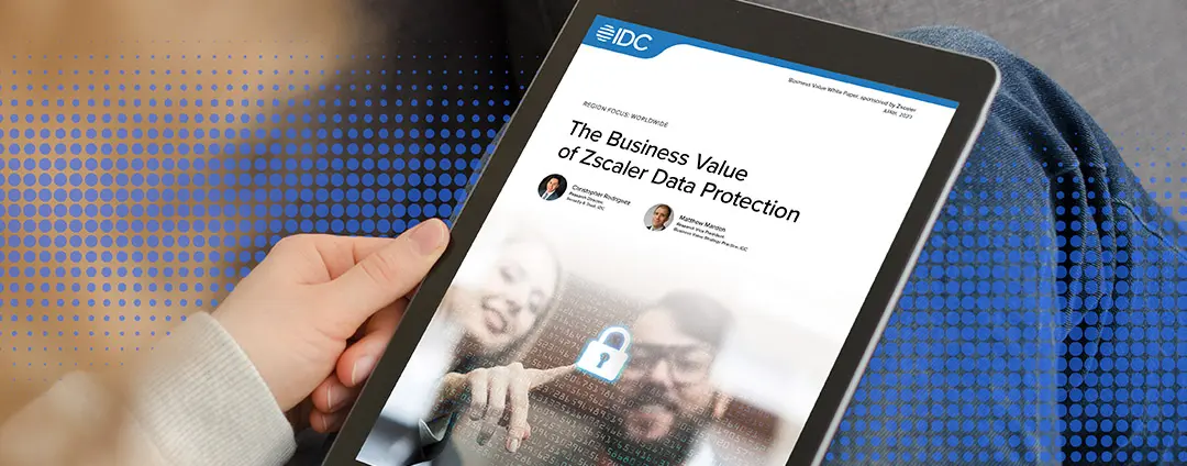 IDC study finds Zscaler Data Protection can save $2.1 million annually